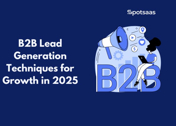 B2B Lead Generation Techniques for Growth in 2025