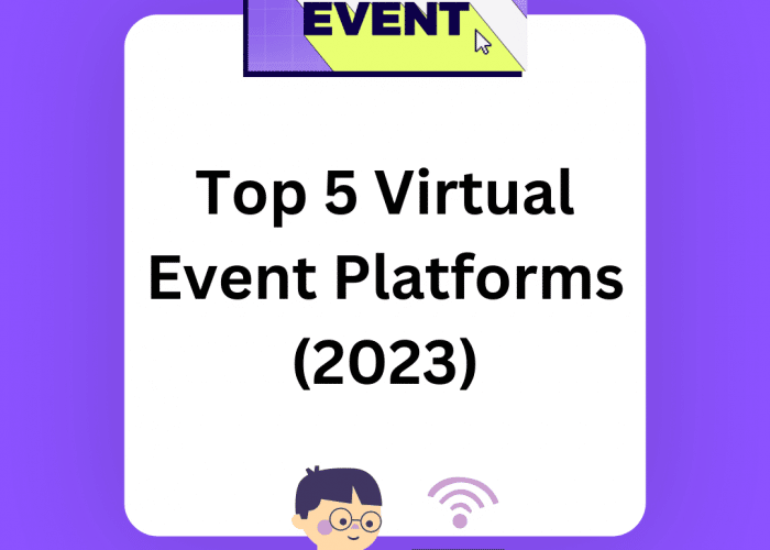 Best 5 virtual event platform for businesses to plan events digitally.