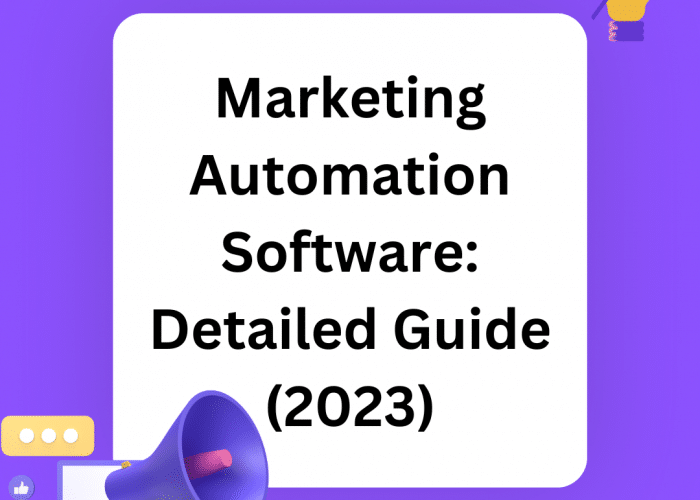 Marketing Automation Software- Detailed Guide for 2023