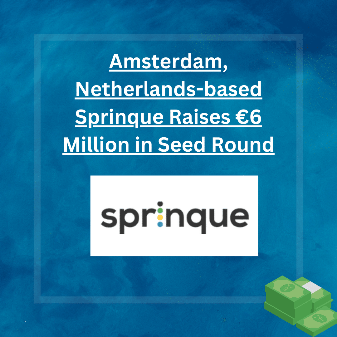 Amsterdam, Netherlands-based Sprinque Raises €6 Million in Seed Round