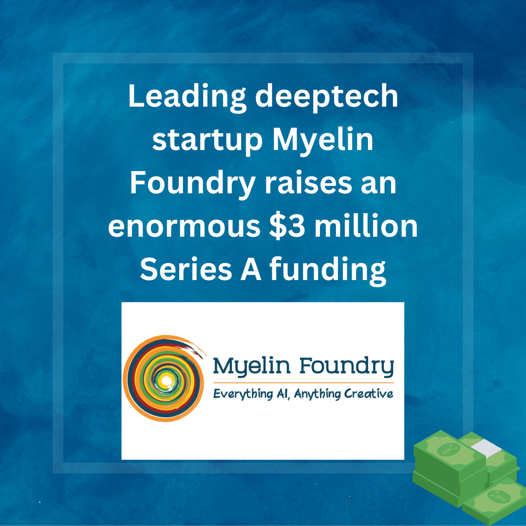 Leading deeptech startup Myelin Foundry raises $3 million funding