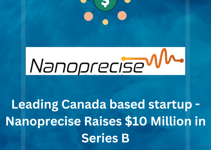 Nanoprecise Sci Corp Raises USD $10M in Series B Funding