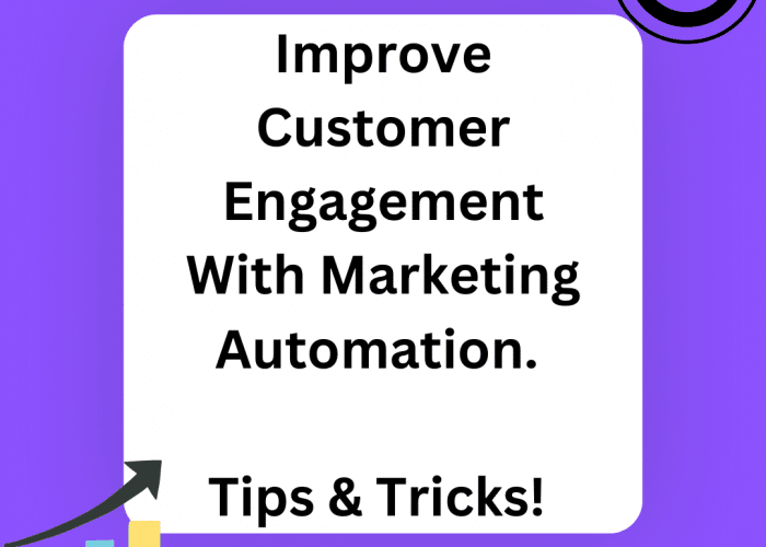 Improve customer engagement with marketing automation: Tips & Tricks!