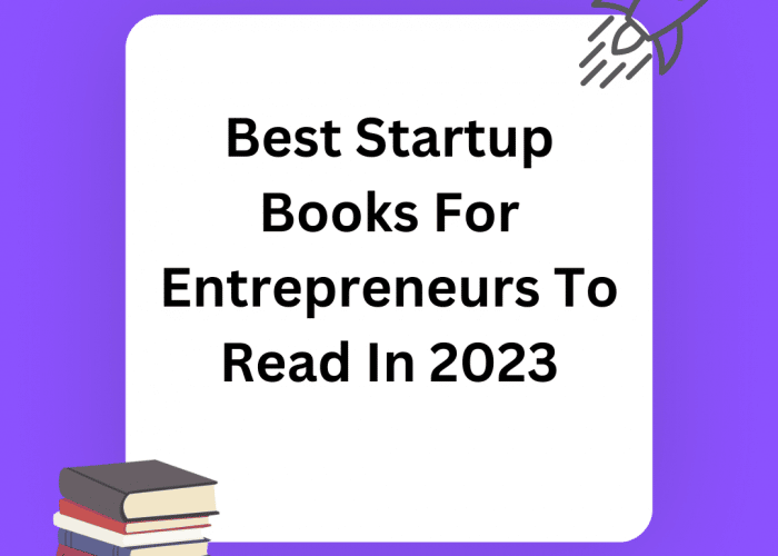 Best Startup Books For Entrepreneurs To Read In 2023