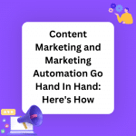 How to Use Marketing Automation & Content Marketing Hand in Hand!