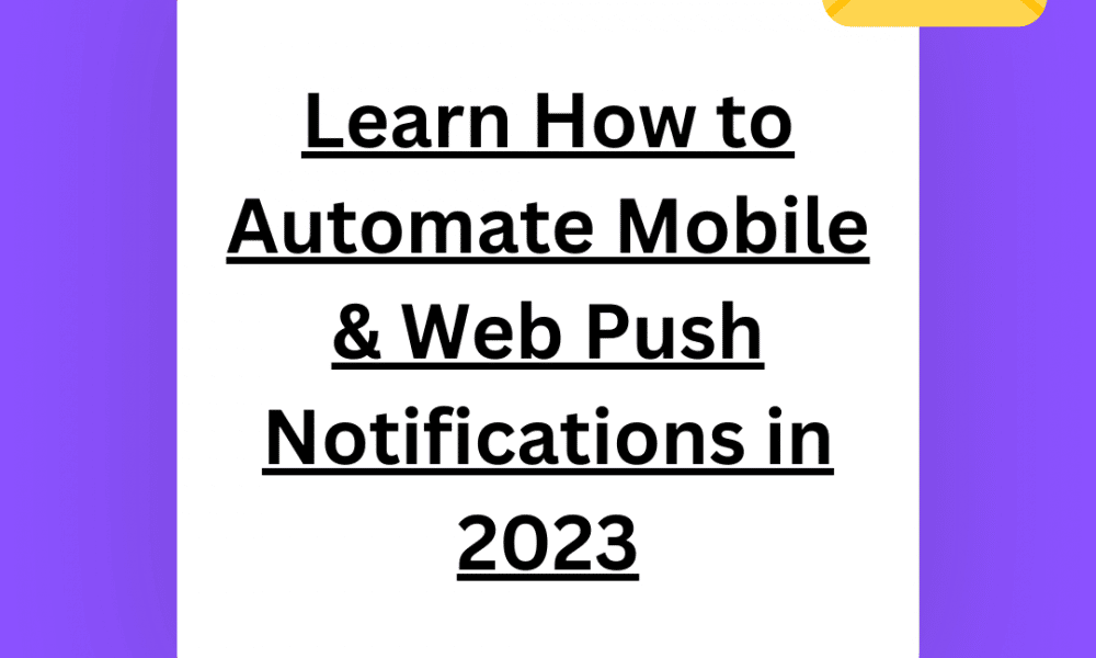 Learn How to Automate Mobile & Web Push Notifications in 2023 with SpotSaaS