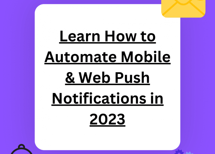 Learn How to Automate Mobile & Web Push Notifications in 2023 with SpotSaaS