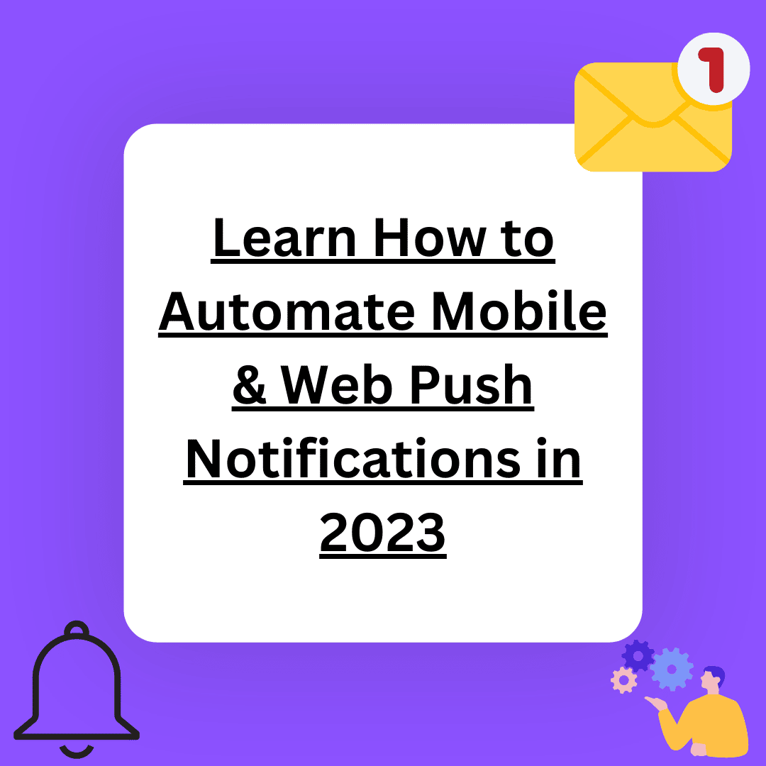 Learn How to Automate Mobile & Web Push Notifications in 2023 with SpotSaaS