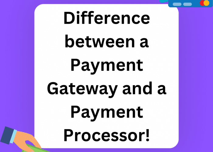 Payment Gateway V/S Payment Processor