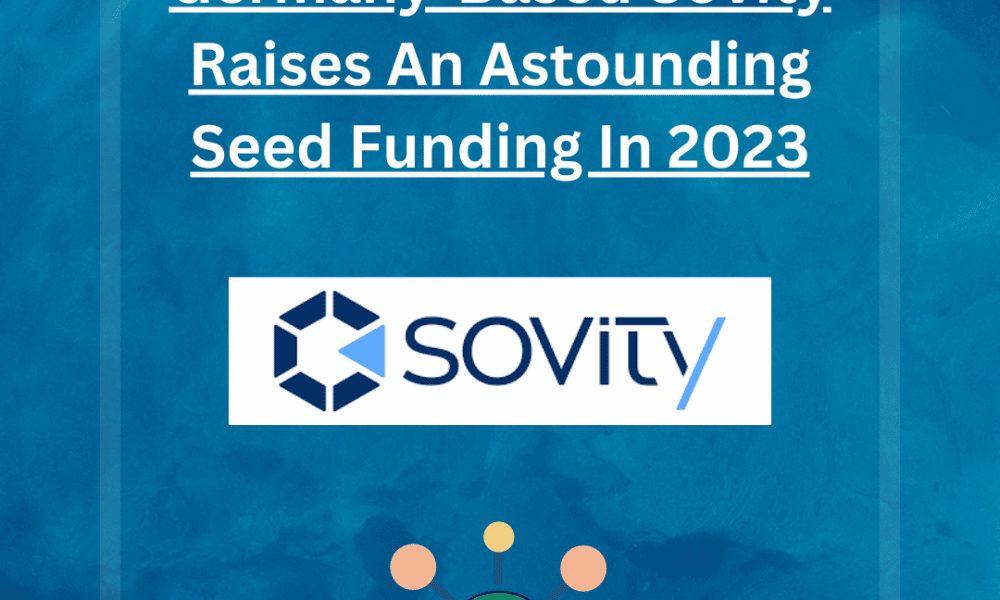 Data sovereignty as a service firm Sovity in Dortmund, Germany, received a seven-figure seed investment.