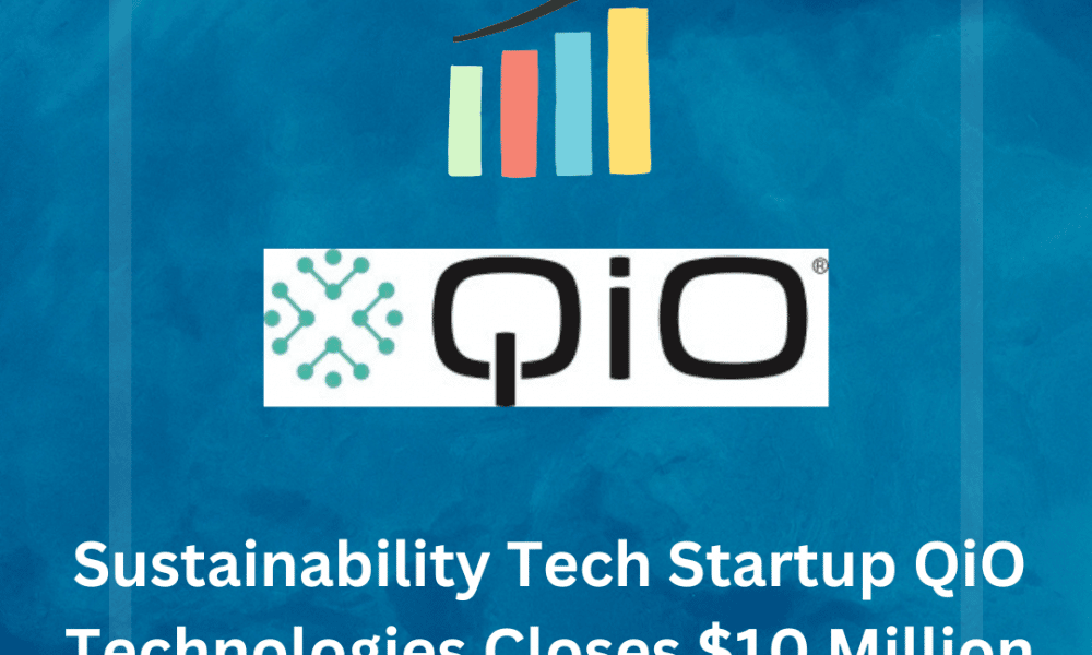 Leading Sustainability Tech Startup QiO Technologies Closes A Huge $10 Million Funding