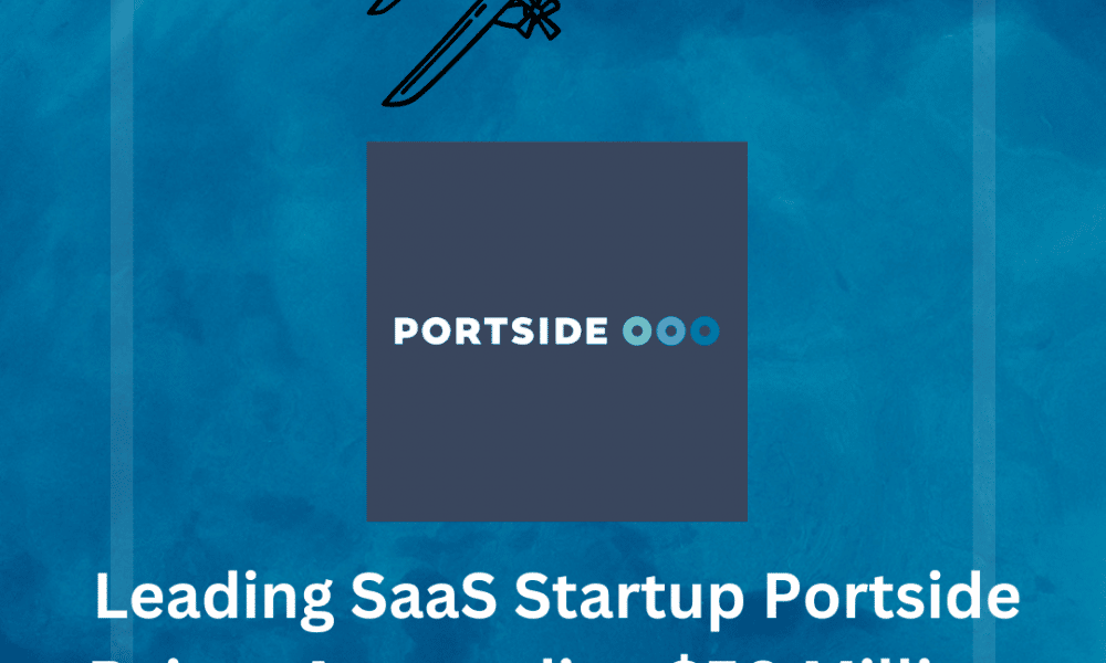 Leading SaaS Startup Portside Raises Astounding $50 Million