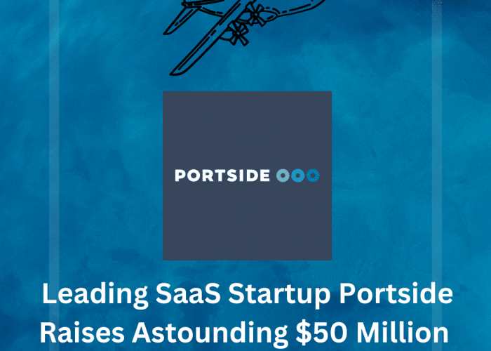 Leading SaaS Startup Portside Raises Astounding $50 Million