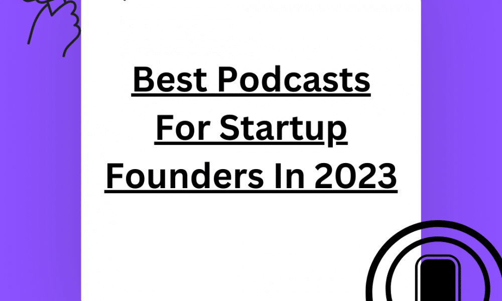 Best Podcasts For Startup Founders In 2023