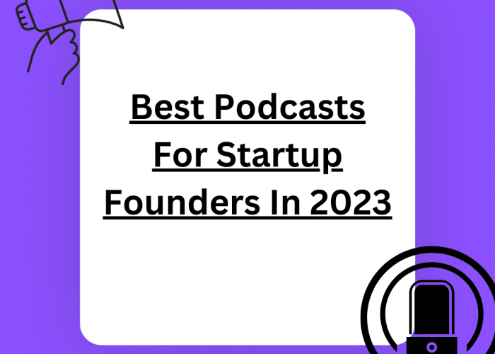 Best Podcasts For Startup Founders In 2023