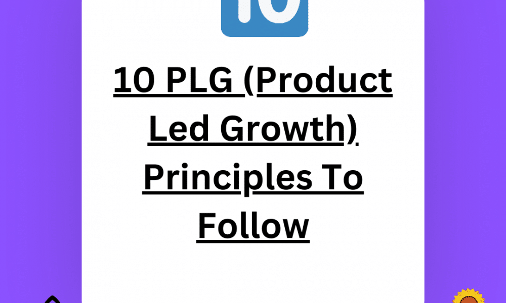 10 PLG (Product Led Growth) Principles For Businesses To Follow In 2023