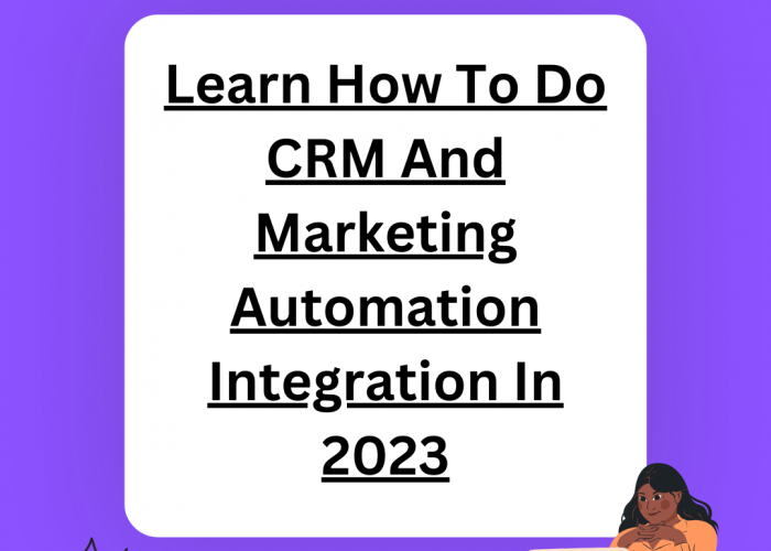 Learn How To Do CRM And Marketing Automation Integration In 2023