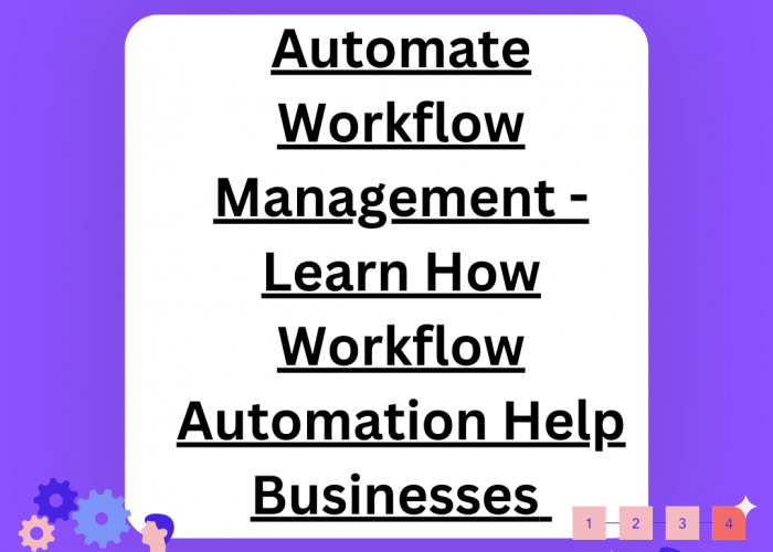 Automate Workflow Management - Learn How Workflow Automation Help Businesses  