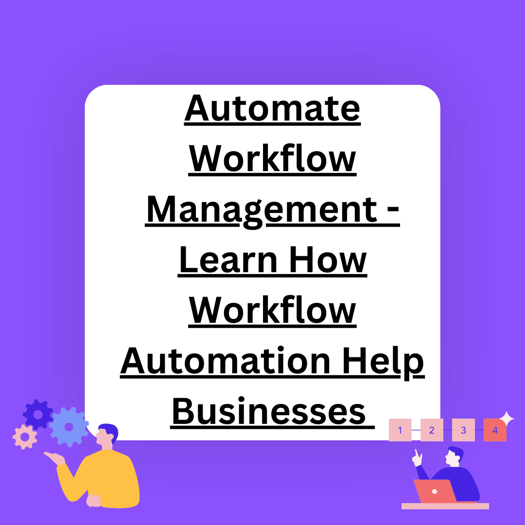 Automate Workflow Management - Learn How Workflow Automation Help Businesses  