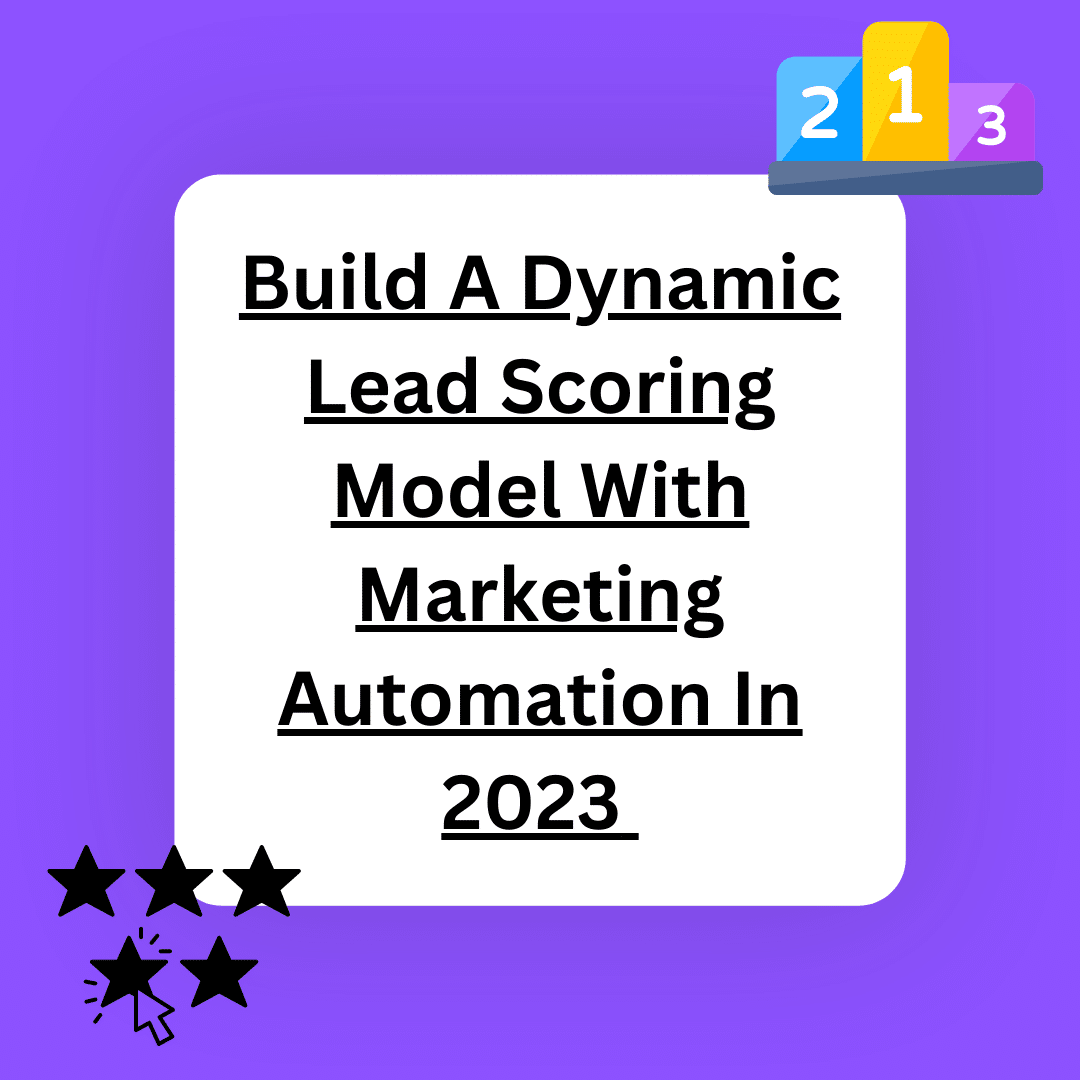 build-a-dynamic-lead-scoring-model-with-marketing-automation-in-2023