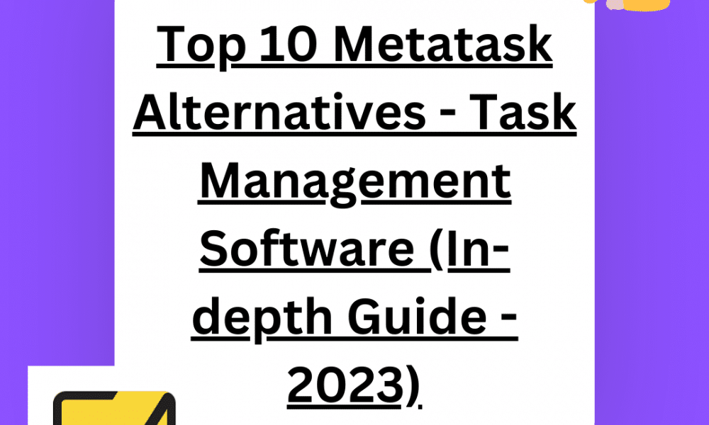 Looking for best metatask alternatives? Here are the top 10 task management tools your business could use in 2023!