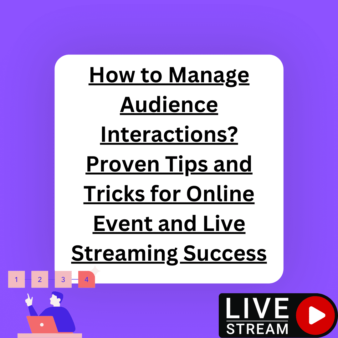 How to Manage Audience Interactions? Proven Tips and Tricks for Online Event and Live Streaming Success