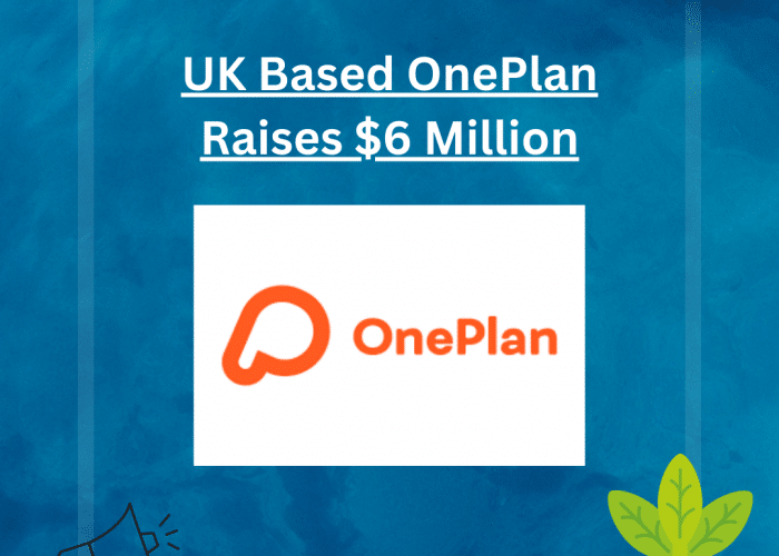 Leading UK Based OnePlan Raises An Astonishing $6 Million