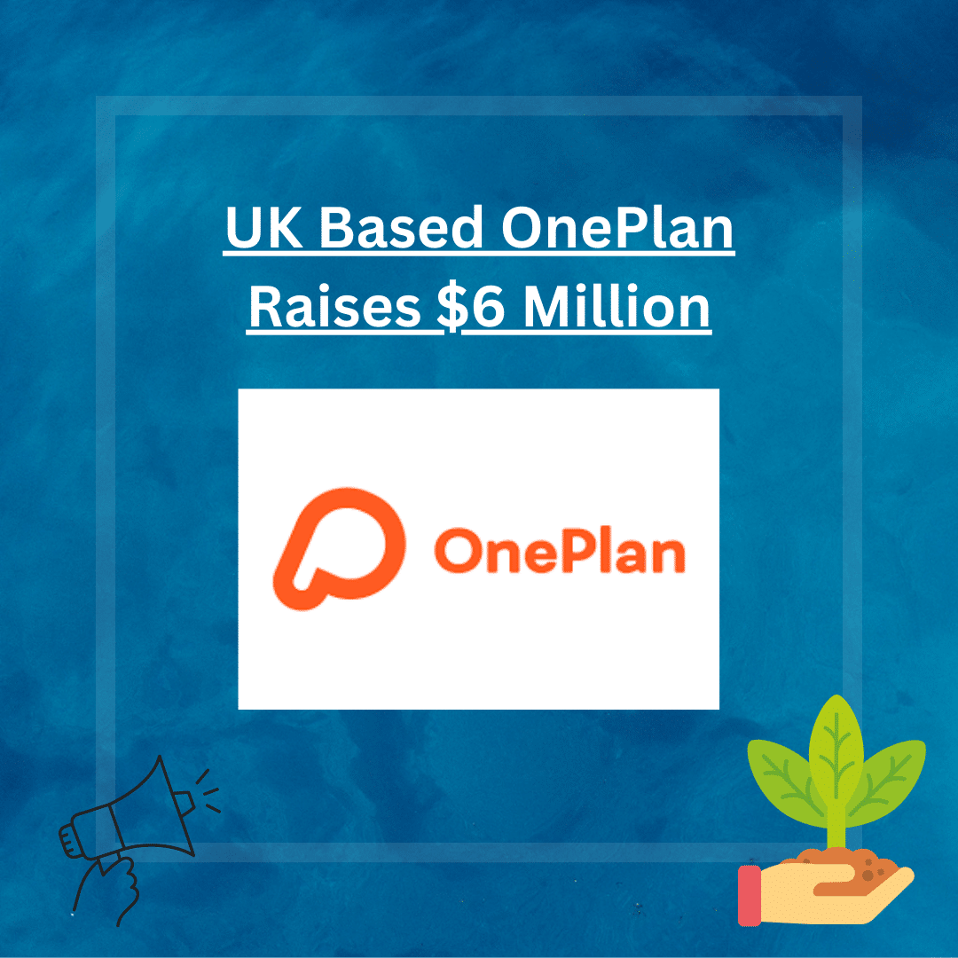 Leading UK Based OnePlan Raises An Astonishing $6 Million