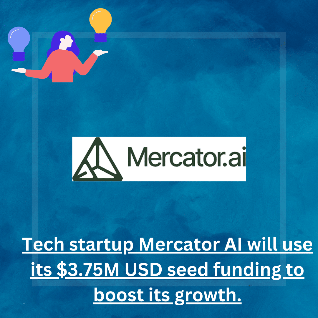 Tech startup Mercator AI will use its $3.75M USD seed funding to boost its growth.