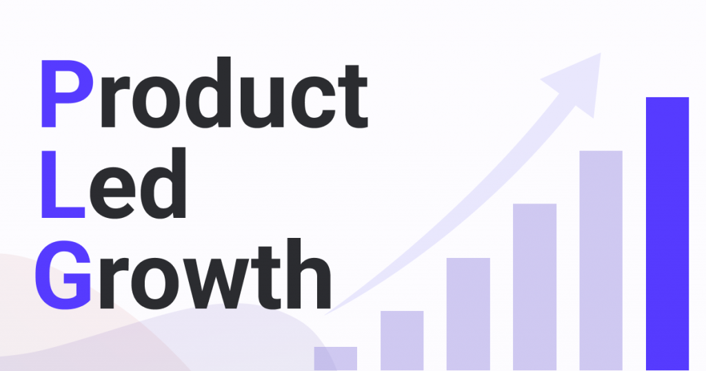 10 PLG (Product Led Growth) Principles For Businesses To Follow In 2023