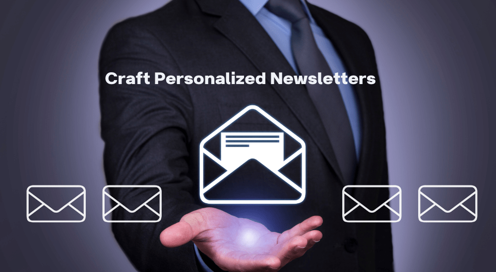 Craft personalized newsletters 1