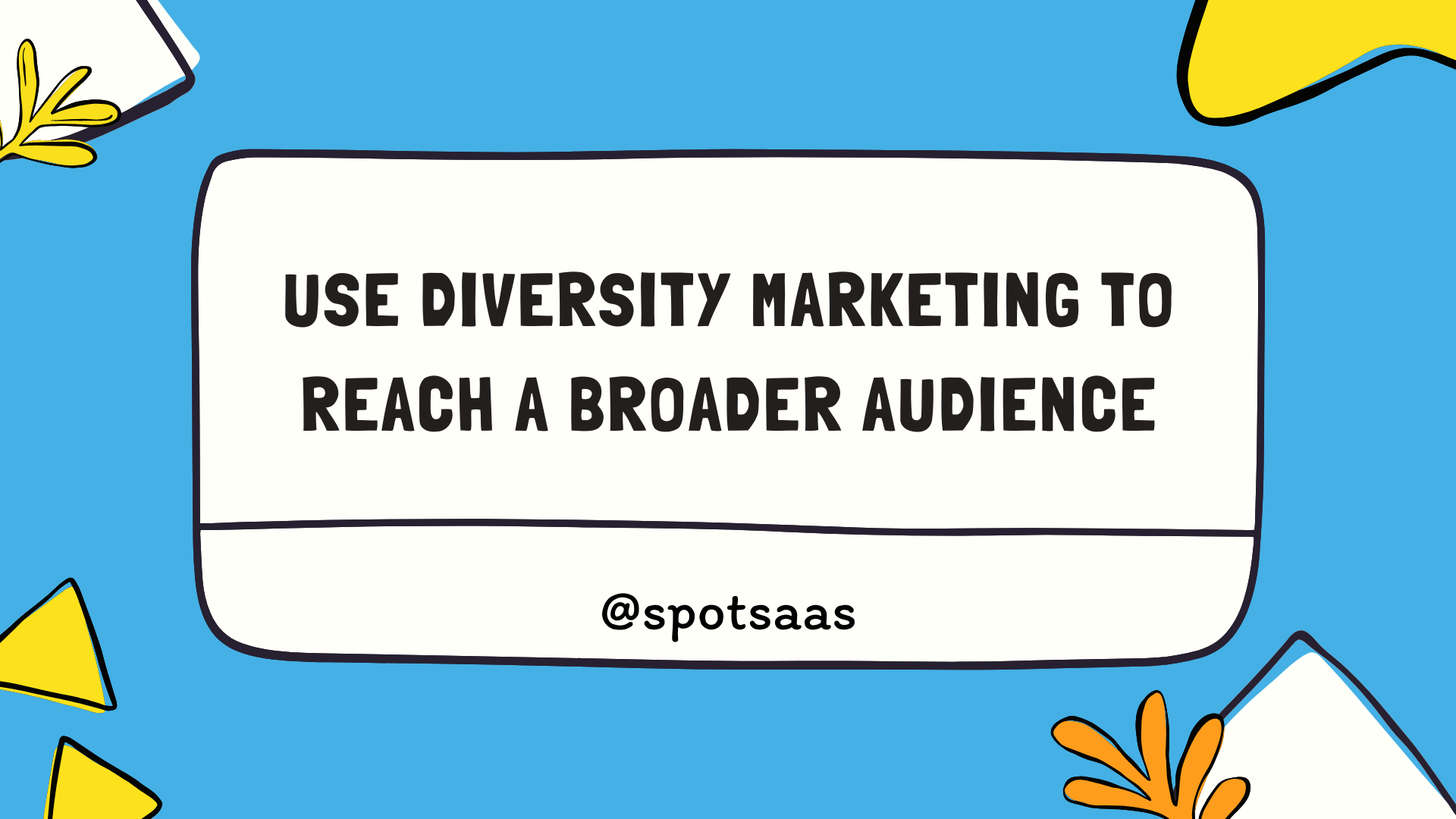 Use Diversity Marketing to Reach A Broader Audience