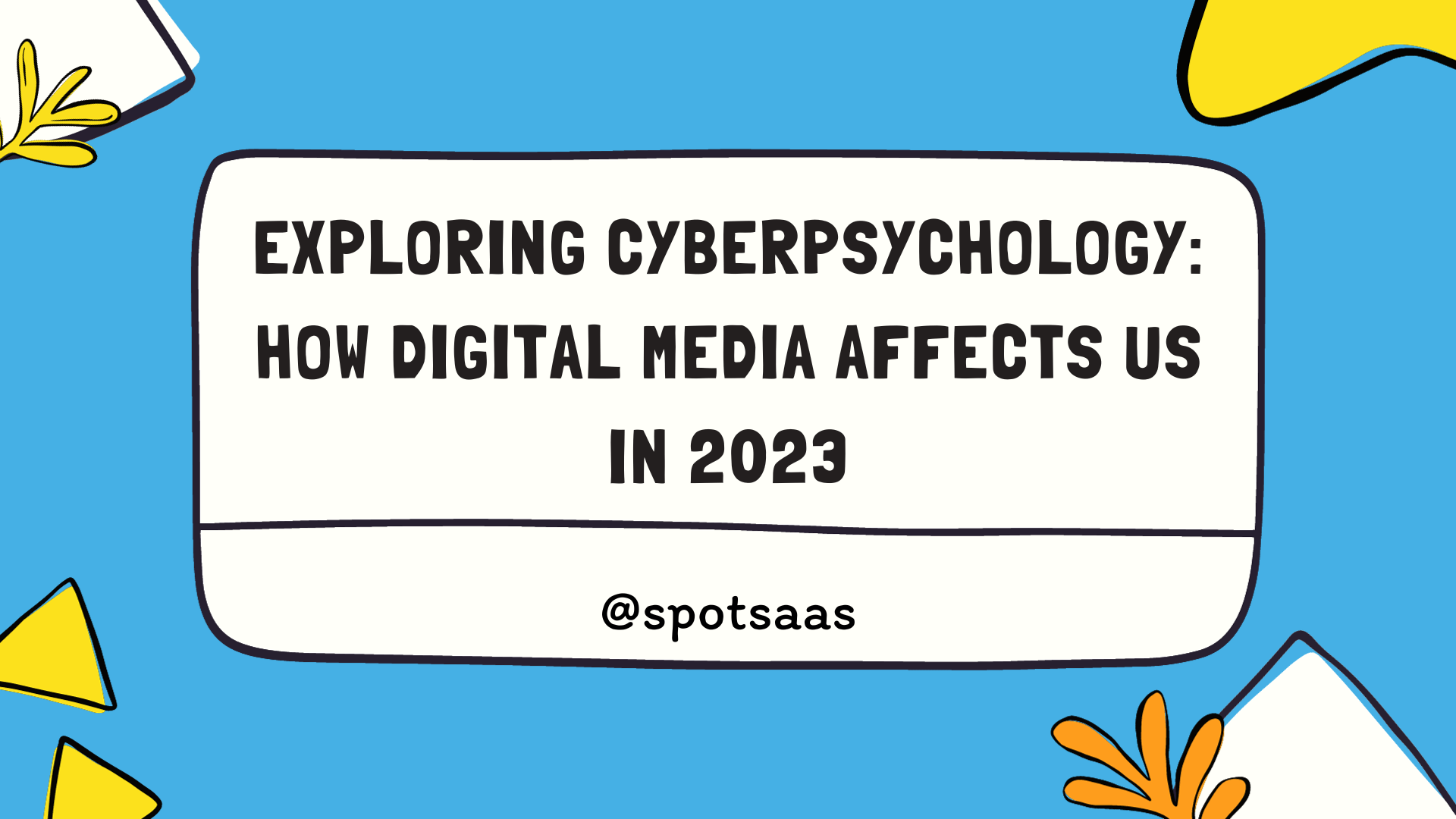 Exploring Cyberpsychology: How Digital Media Affects Us in 2023