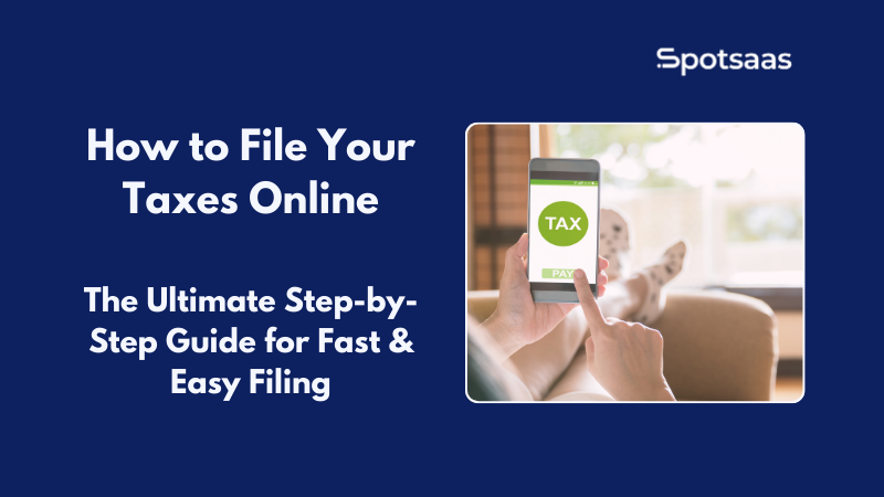 How to File Your Taxes Online: The Ultimate Step-by-Step Guide for Fast & Easy Filing