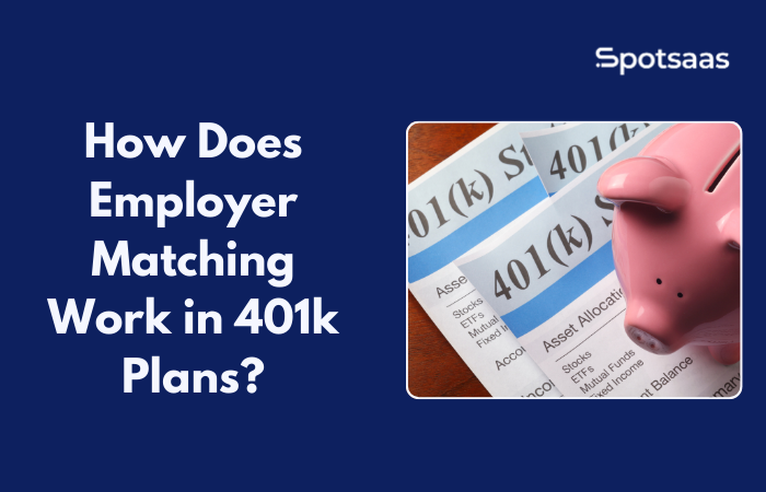 How Does Employer Matching Work in 401k Plans?