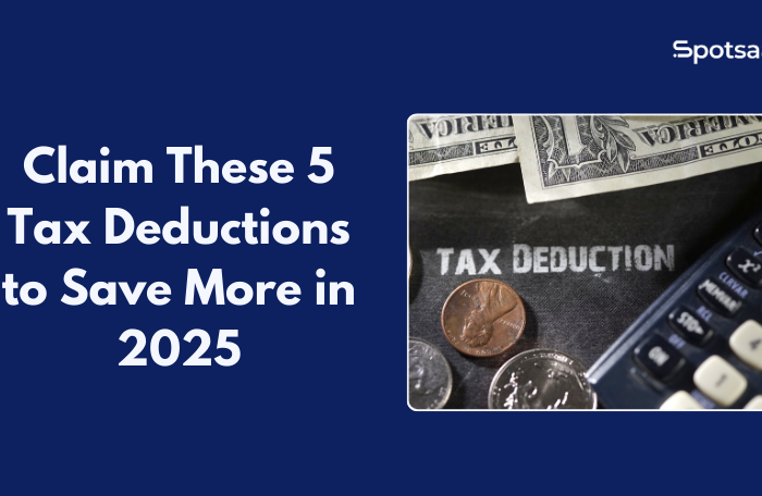 Claim These 5 Tax Deductions to Save More in 2025