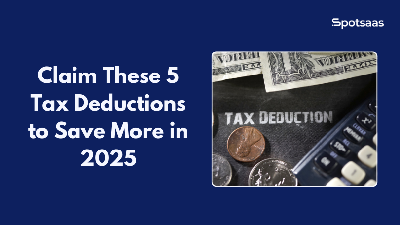 Claim These 5 Tax Deductions to Save More in 2025